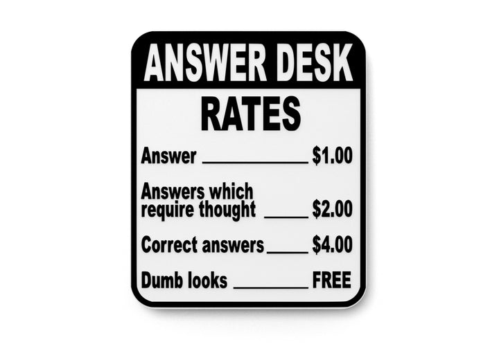 Answer Desk Rates | Funny Sign for Home or Office