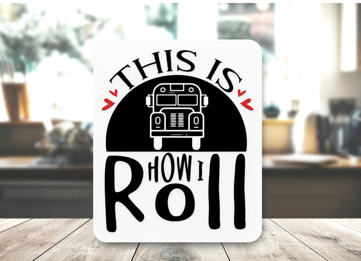 Bold 3D Printed How I Roll Sign Wall Art – Durable PLA Sign for Office or Home