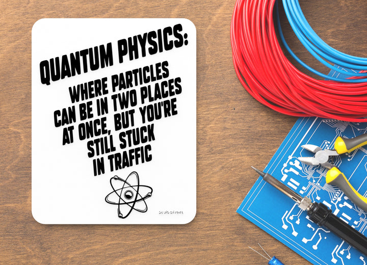 Quantum Physics But You're Still Stuck In Traffic| Funny sign For Home or Office