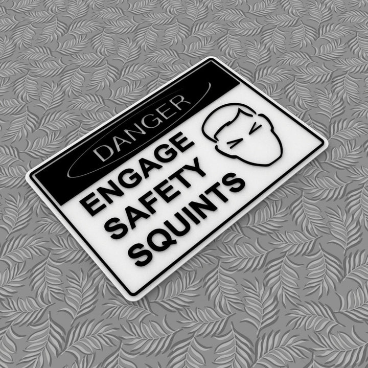 Funny Sign | Danger! Engage Safety Squints
