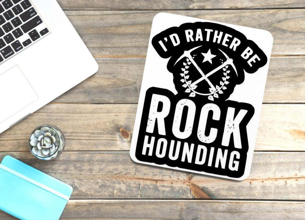 
  
  I'd Rather Be Rock Hounding | Funny sign For Home or Office
  
