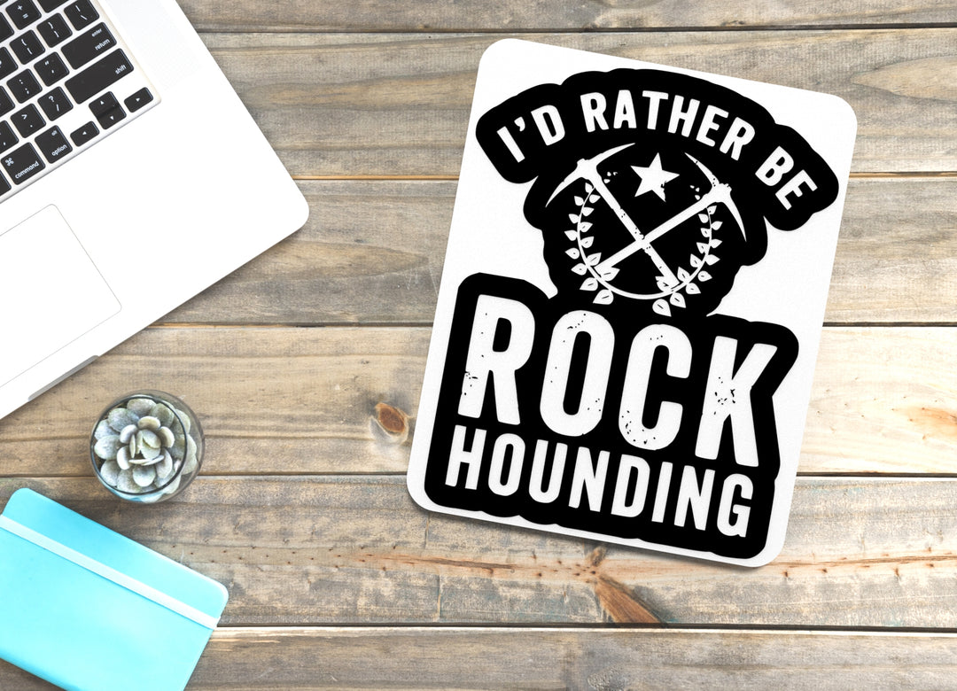I'd Rather Be Rock Hounding | Funny sign For Home or Office