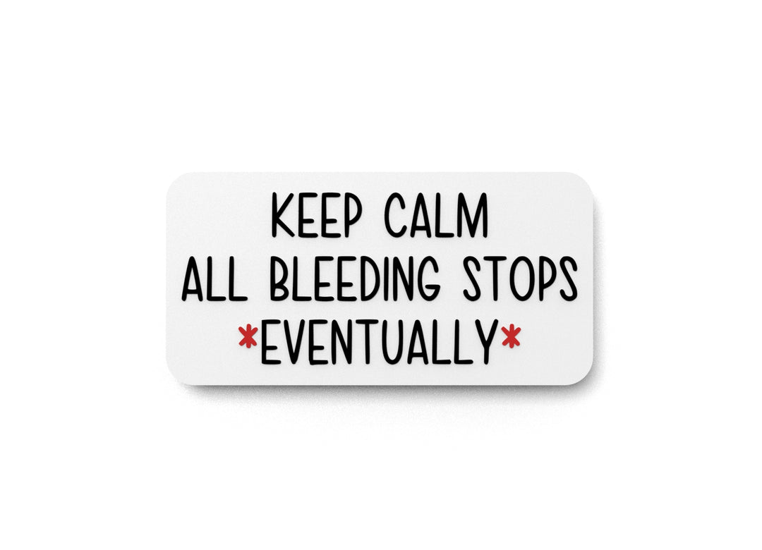 
  
  Keep Claim All Bleeding Stops Eventually | Funny sign For Home or Office
  
