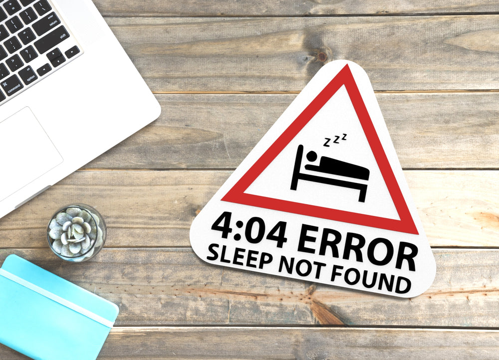 
  
  4.04 Error Sleep Not Found | Funny sign For Home or Office
  
