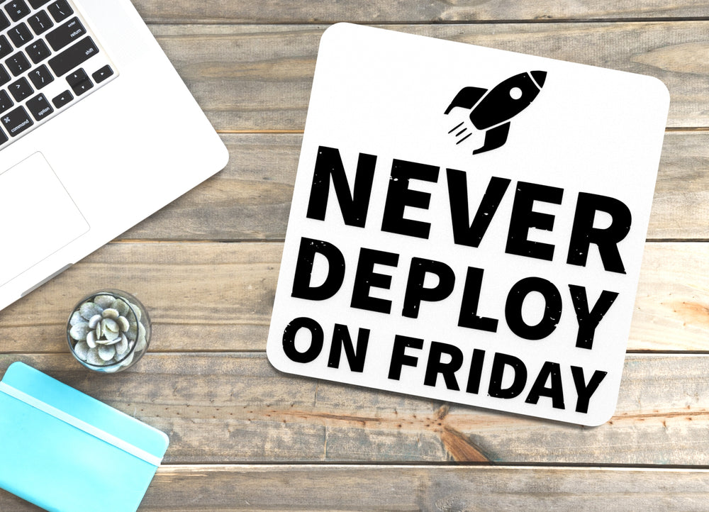 
  
  Never Deploy On Friday | Funny sign For Home or Office
  
