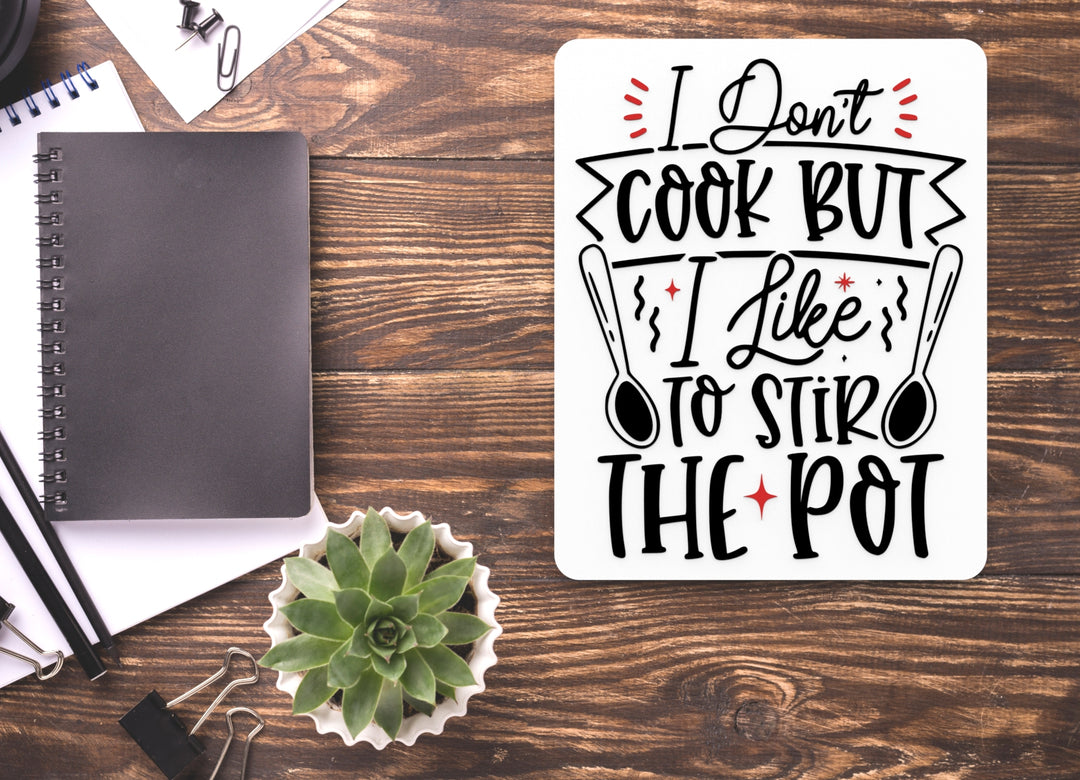 I Don't Cook But I Like To Stir The Pot | Funny Sign for Home or Office