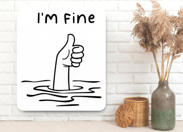 I Am Fine | Funny Sign for Home, Office, or Therapist Decor