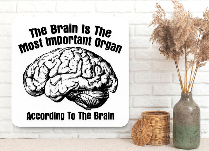 The Brain Is The Most Important Organ | Funny sign For Home or Office
