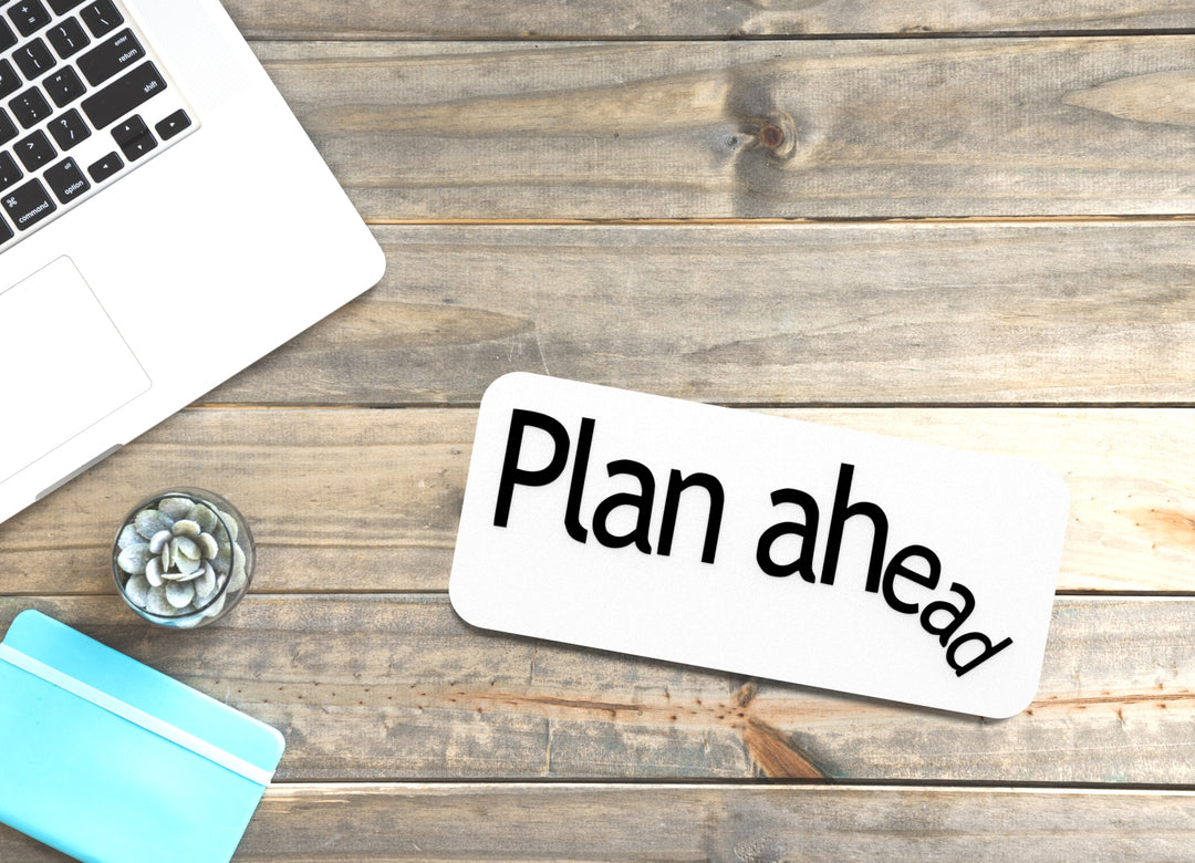 Plan Ahead | Funny Sign for Overthinkers, Procrastinators & Spreadsheet Addicts