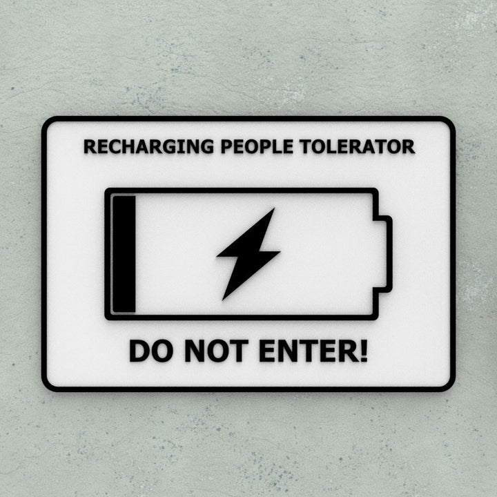 Funny Sign | Recharging People Tolerator- Dot Not Enter