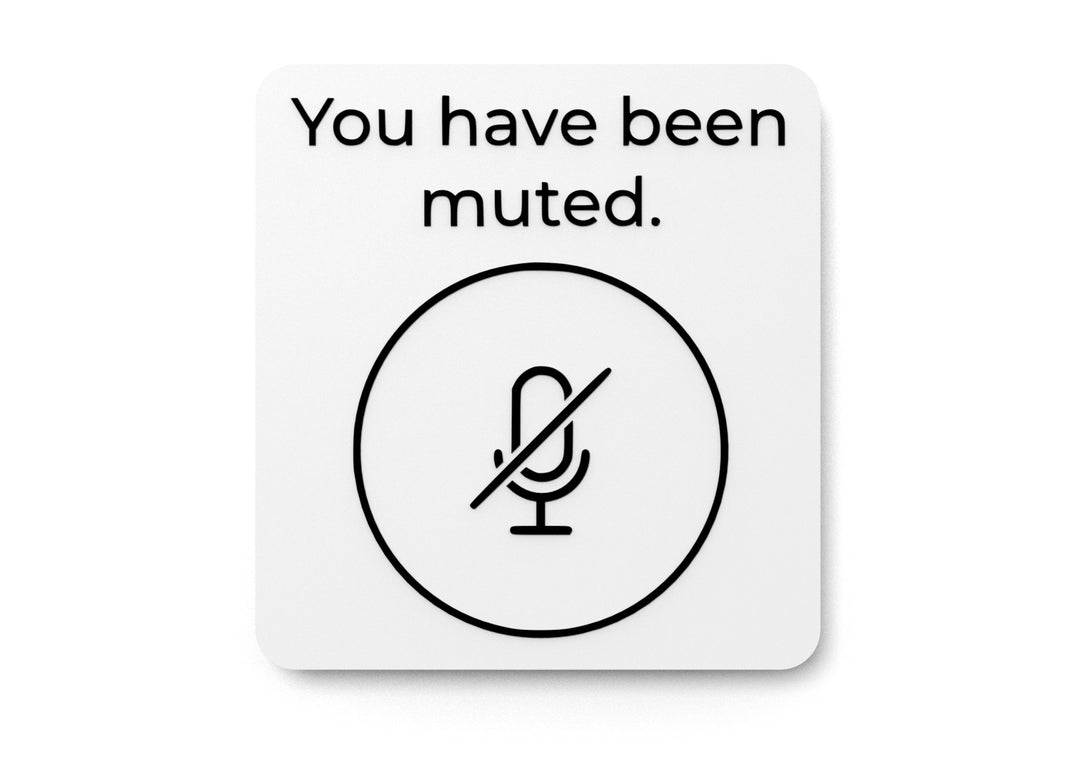
  
  You Have Been Muted | Funny sign For Home or Office
  
