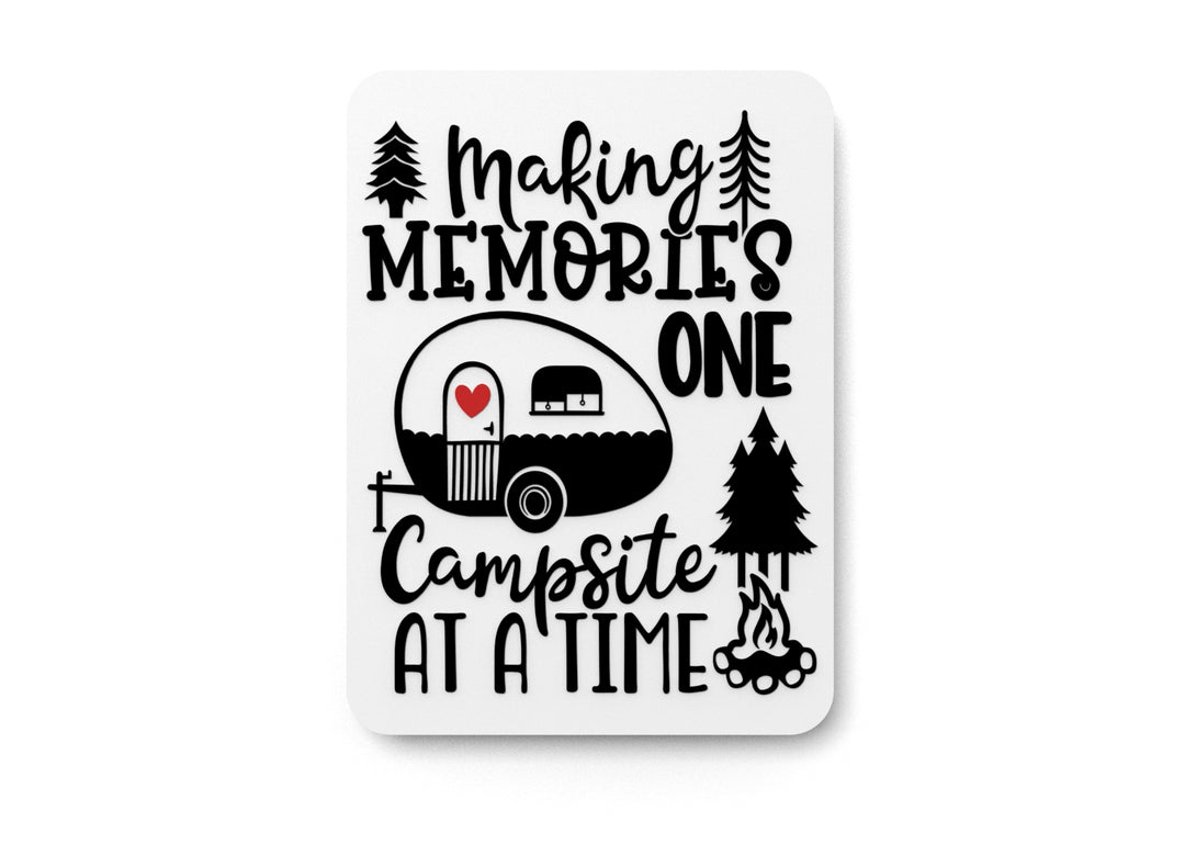 
  
  Making Memories One Campsite At A Time | Funny sign For Home or Office
  
