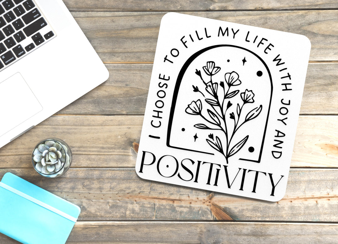 I Choose To Fill My Life With Joy And Positivity | Funny Sign for Home or Office