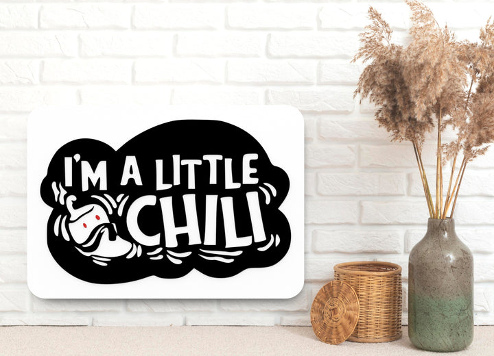 I'm A Little Chili | Funny sign For Home or Office