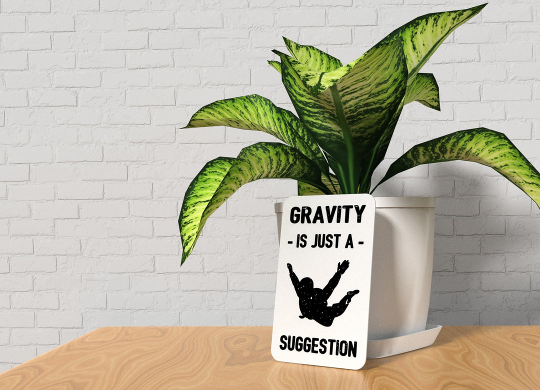 Gravity Is Just A Suggestion | Funny sign For Home or Office