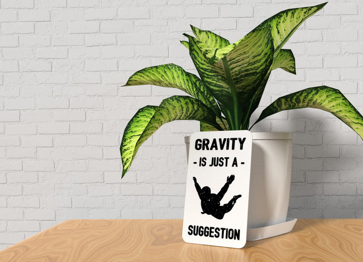 Gravity Is Just A Suggestion | Funny sign For Home or Office
