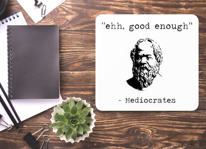 Ehh Good Enough Mediocrates | Funny sign For Home or Office