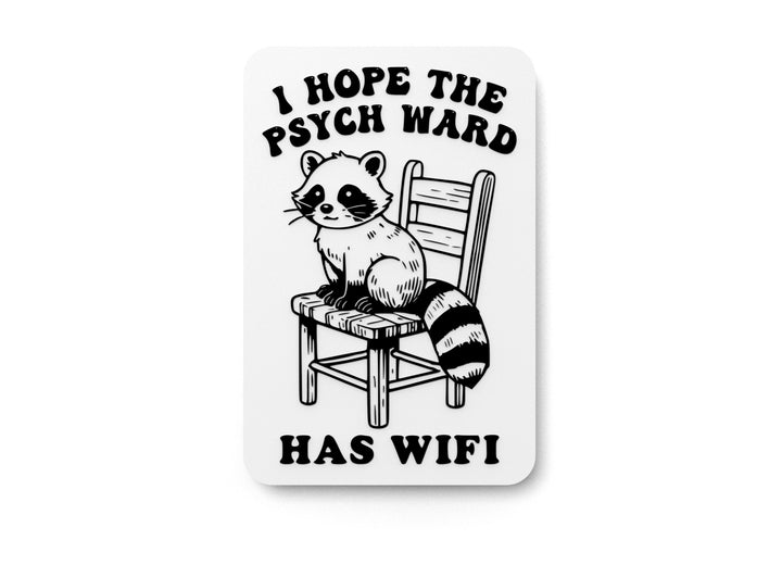 I Hope The Psych Ward Has Wifi | Funny Sign for Home or Office