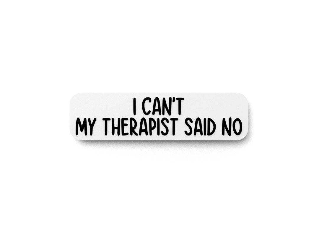 
  
  I Can't My Therapist Said No | Funny Sign for Home or Office
  
