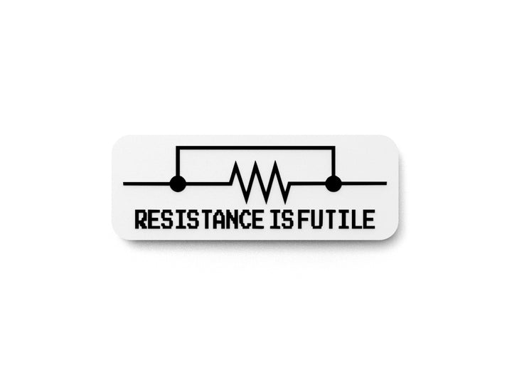 Resistance Is Futile | Funny Sign for Home or Office