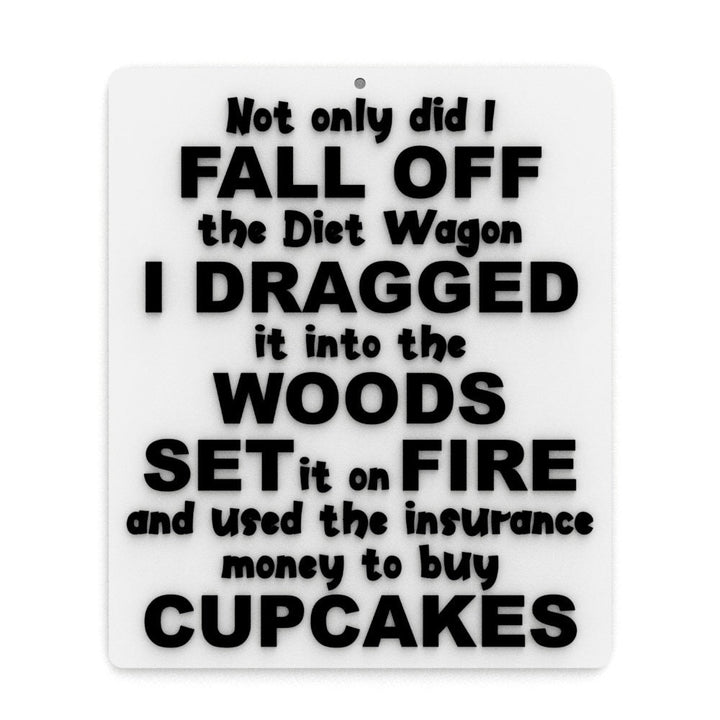 Funny Sign | I Fall Off The Diet Wagon, Fire, Insurance Money, Cupcakes