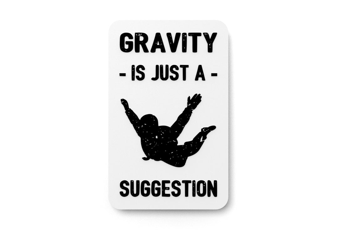 
  
  Gravity Is Just A Suggestion | Funny sign For Home or Office
  
