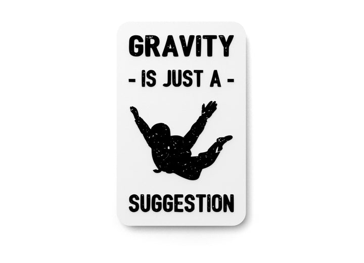 Gravity Is Just A Suggestion | Funny sign For Home or Office