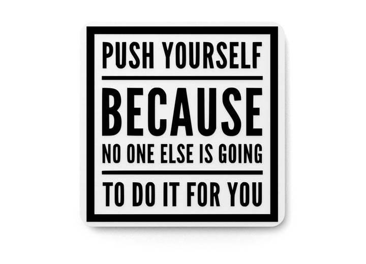 Push Yourself Because No One Else Is Going | Funny sign For Home or Office