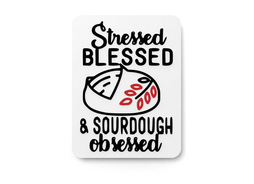 
  
  Stressed Blessed & Sourdough Obsessed | Funny sign For Home or Office
  
