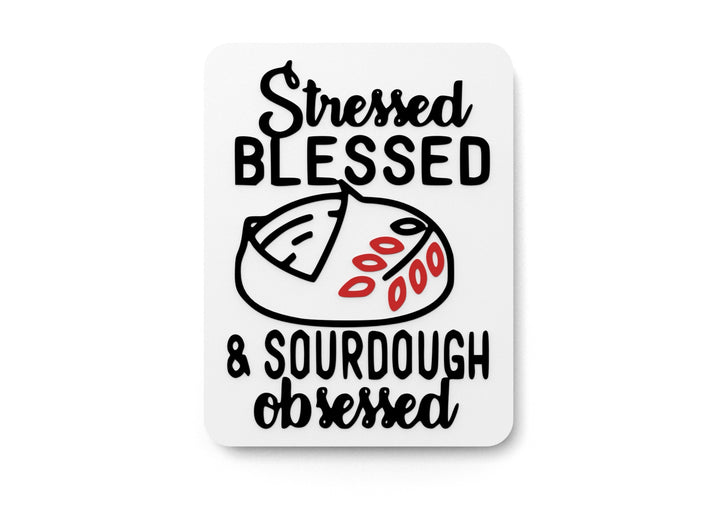 Stressed Blessed & Sourdough Obsessed | Funny sign For Home or Office