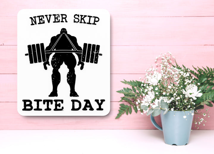 Never Skip Bite Day | Funny sign For Home or Office