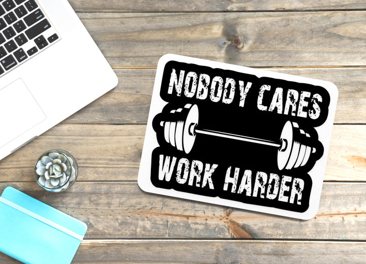 Nobody Cares Work Harder | Funny Sign for Home or Office