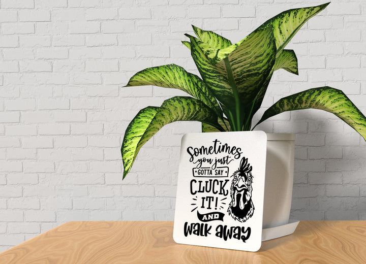 Cluck It Sign – Chicken Humor for Coop and Kitchen Wall Decor