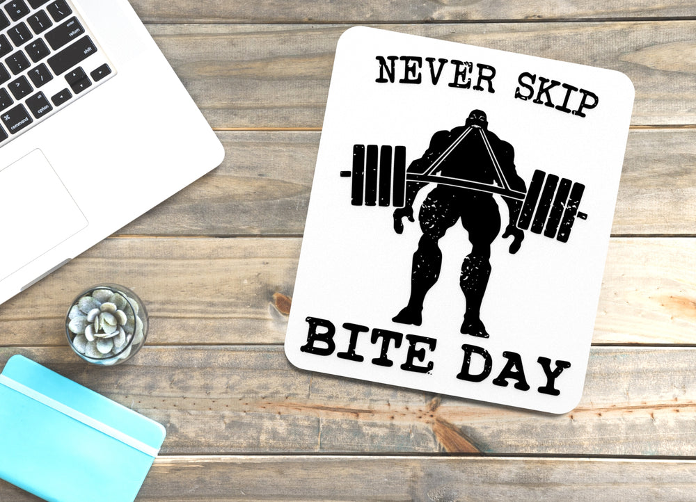 
  
  Never Skip Bite Day | Funny sign For Home or Office
  
