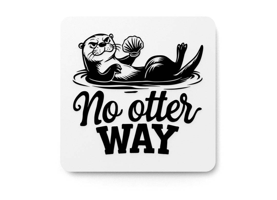 
  
  No Otter Way | Funny sign For Home or Office
  
