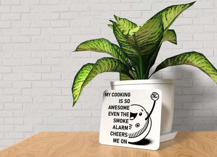 My Cooking Is So Awesome Even The Smoke Alarm Cheers Me On | Funny Sign for Home or Office