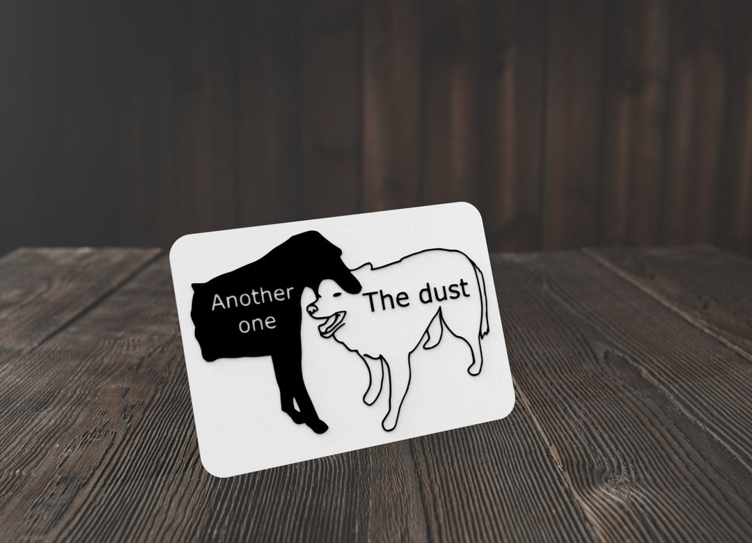 Another One The Dust | Funny sign For Home or Office