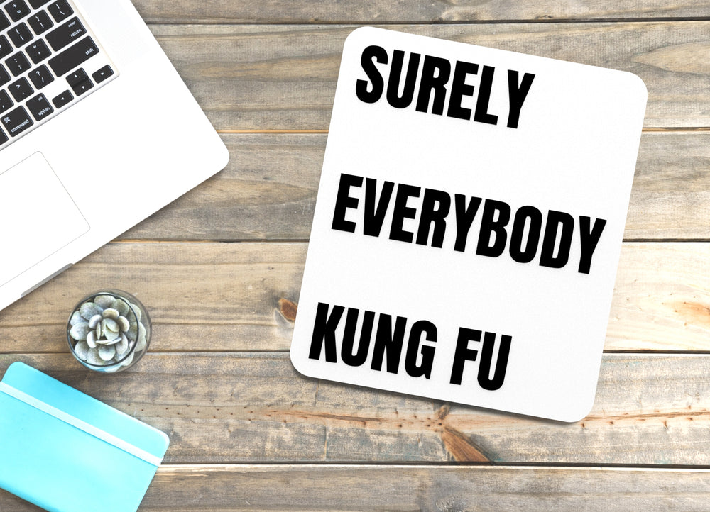 
  
  Surely Everybody Kung Fu | Funny sign For Home or Office
  
