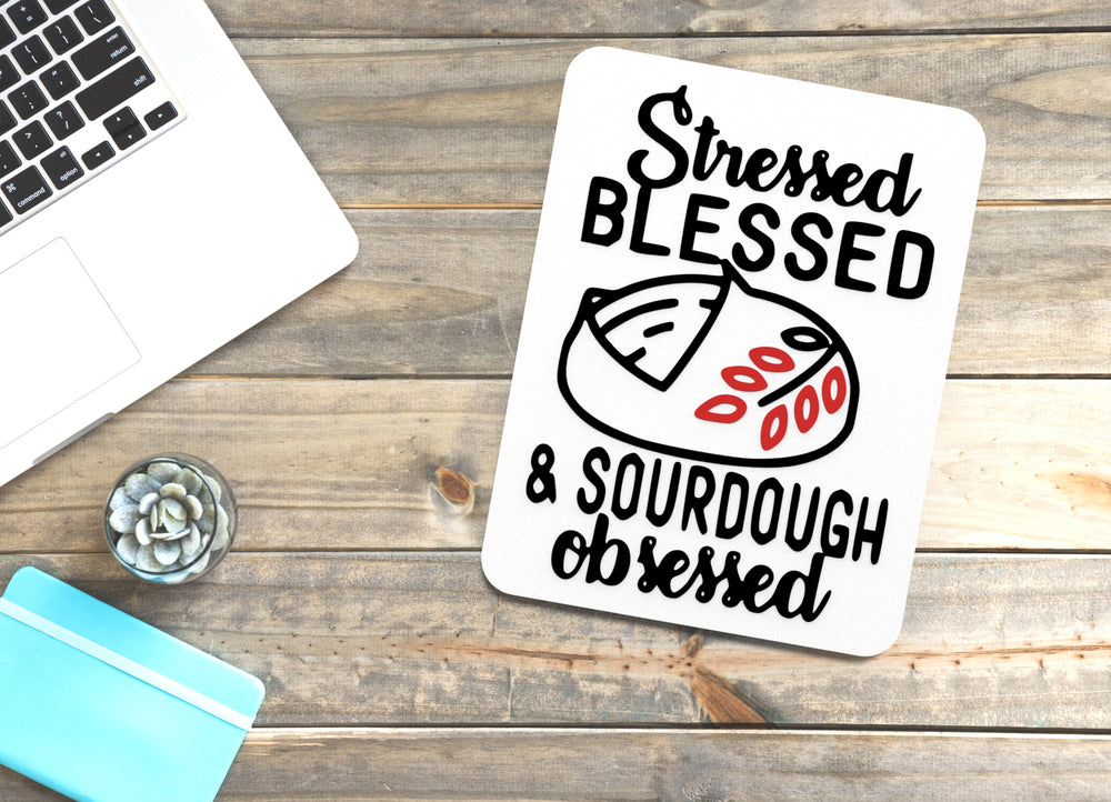 
  
  Stressed Blessed & Sourdough Obsessed | Funny sign For Home or Office
  
