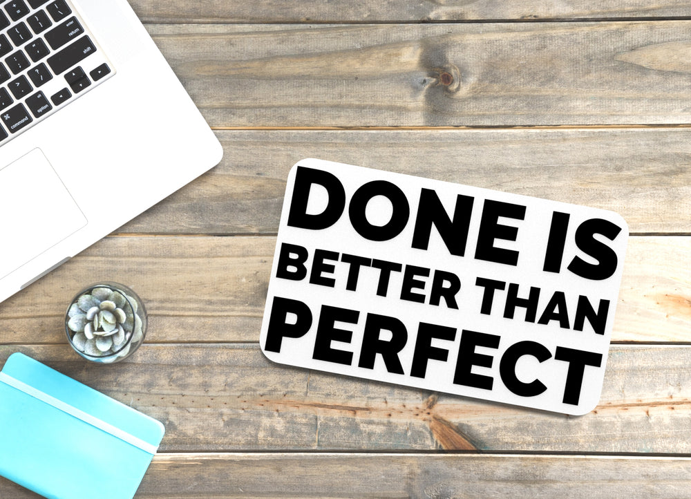 
  
  Done Is Better Than Perfect | Funny sign For Home or Office
  
