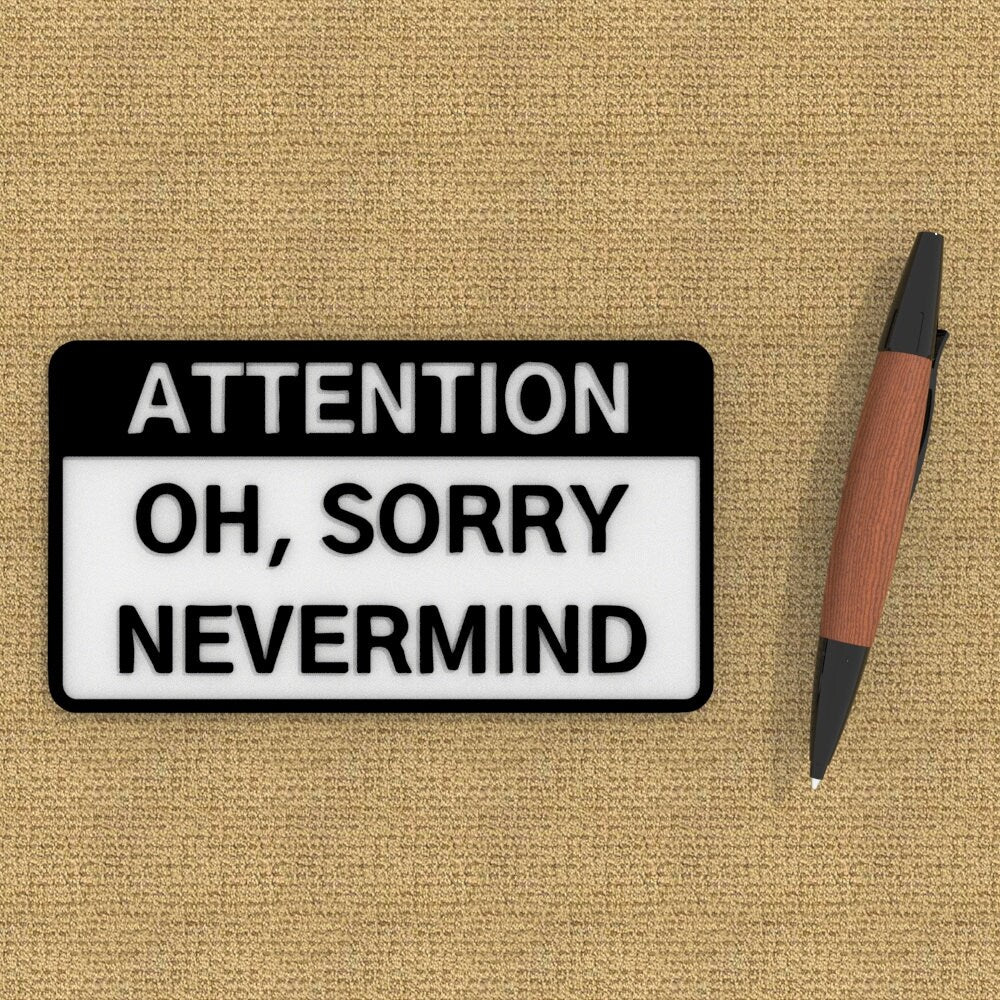 
  
  Funny Sign | Attention! Oh! Sorry Never Mind
  
