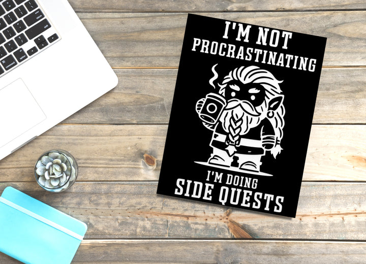 I'm Not Procrastinating I'm Doing Side Quests | Funny sign For Home or Office