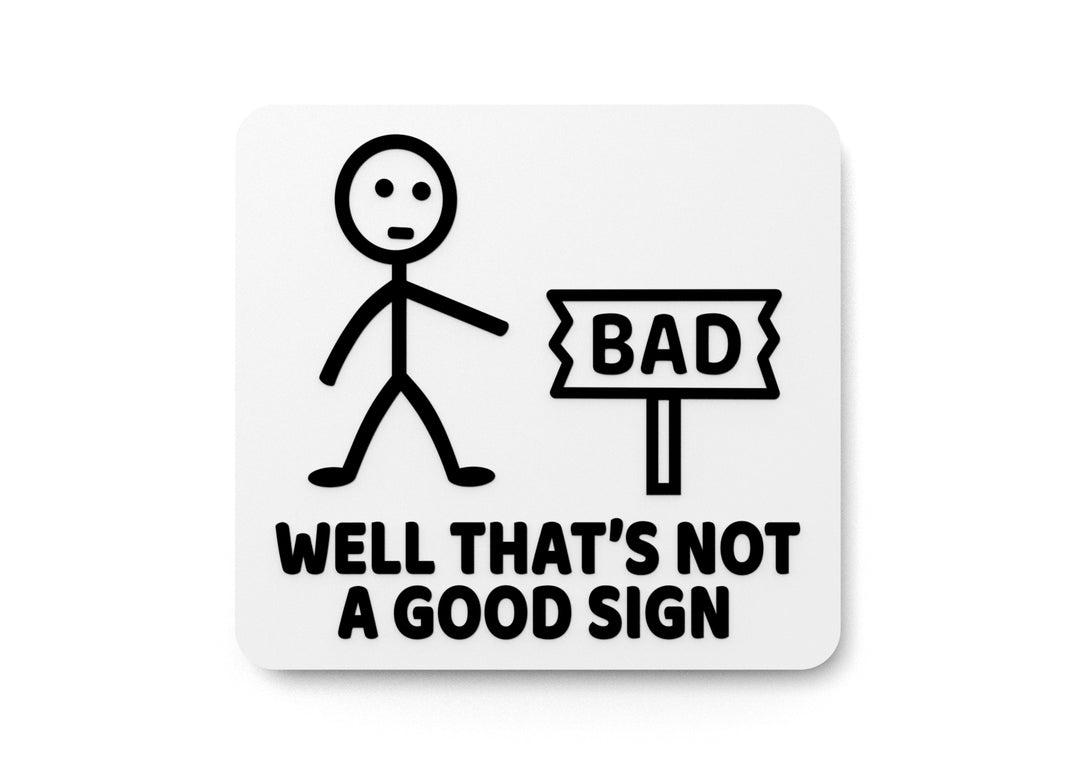 
  
  Bad Well That's Not A Good Sign | Funny sign For Home or Office
  
