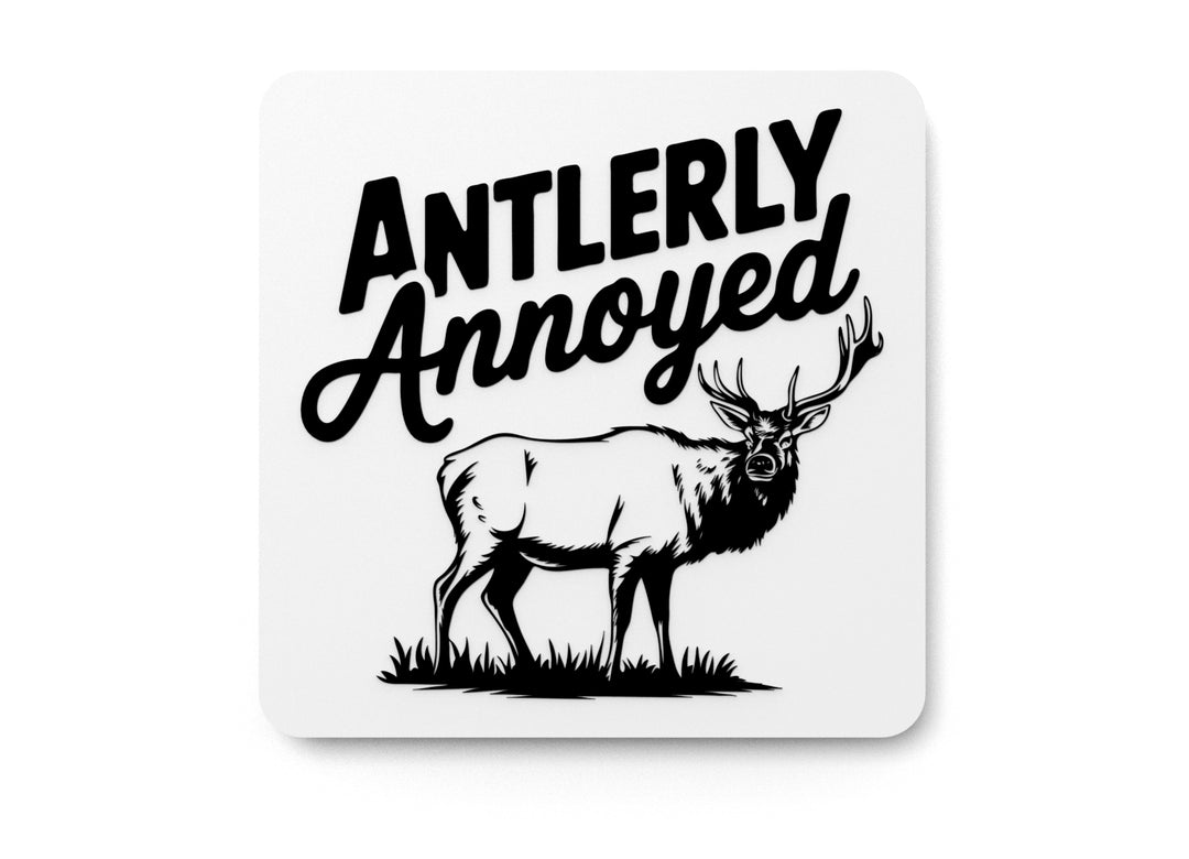 
  
  Antlerly Annoyed | Funny sign For Home or Office
  

