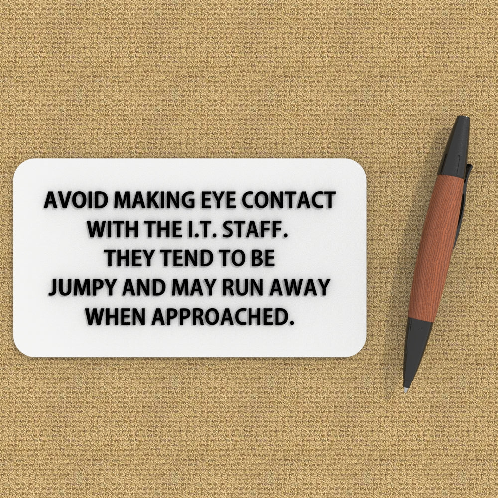 
  
  Funny Sign | No Eye Contact With I.T. Personnel Skittish Flee When Approached
  
