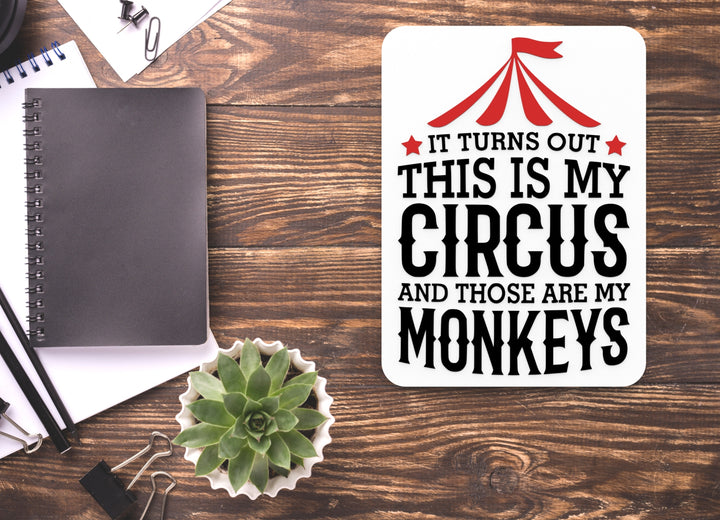 It Turns Out This Is My Circus And Those Are My Monkeys Funny Sign Home & Office