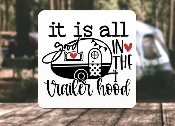 It Is All Good In The Trailer Hood | Funny sign For Home or Office