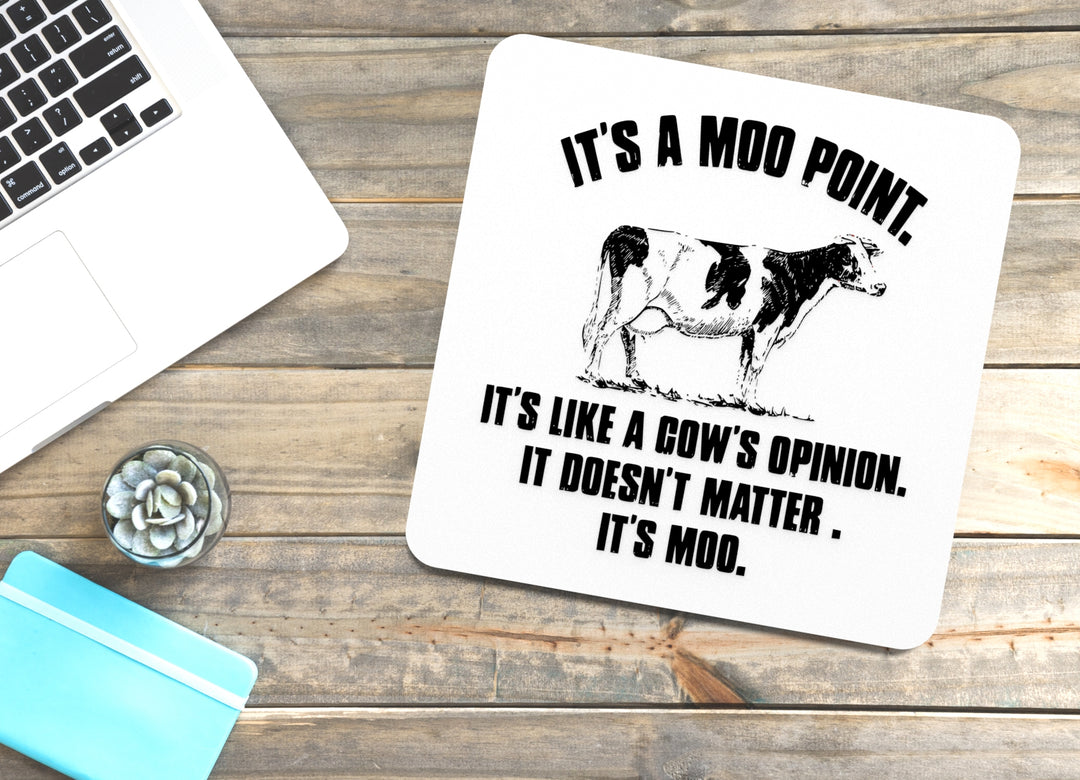 It's A Moo Point It's Like A Cow's Opinion It's Doesn't Matter It's Moo | Funny sign For Home or Office