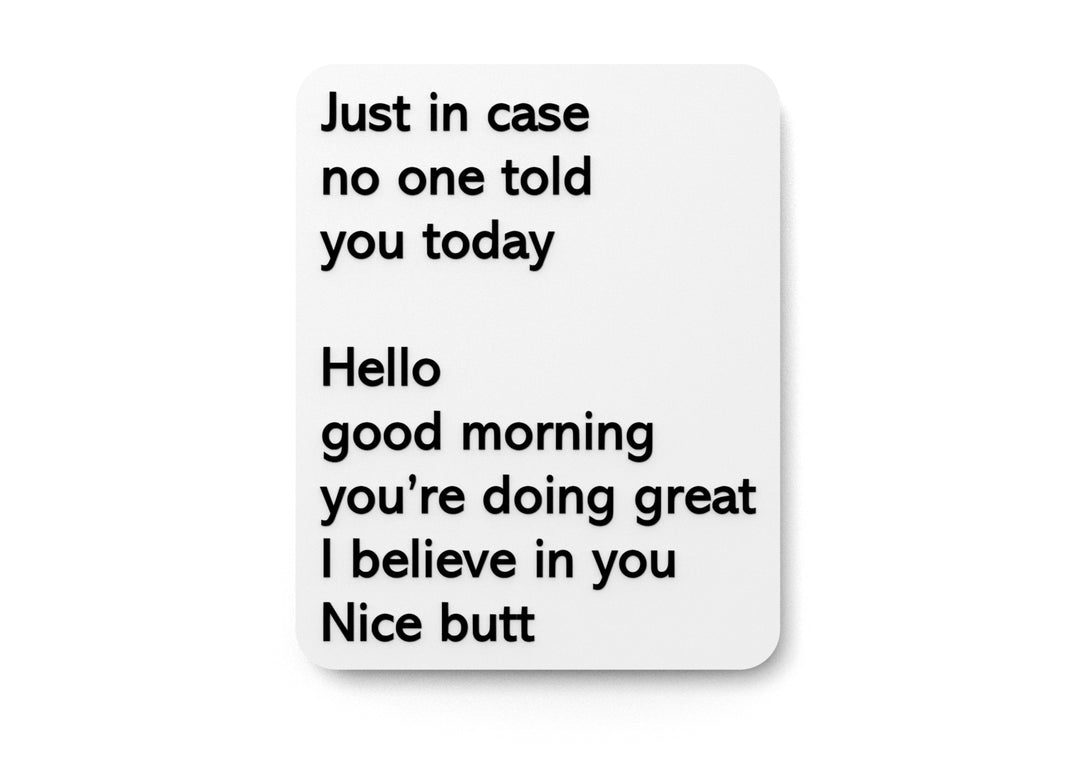 
  
  Just In Case No One Told You Today | Funny sign For Home or Office
  
