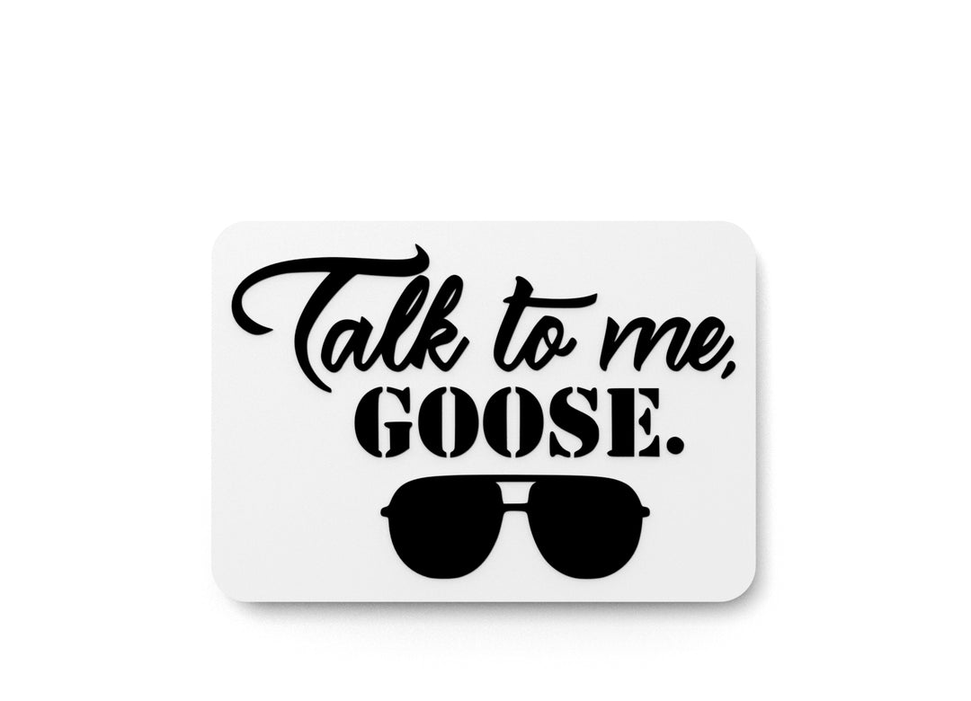 
  
  Talk To Me Goose | Funny sign For Home or Office
  
